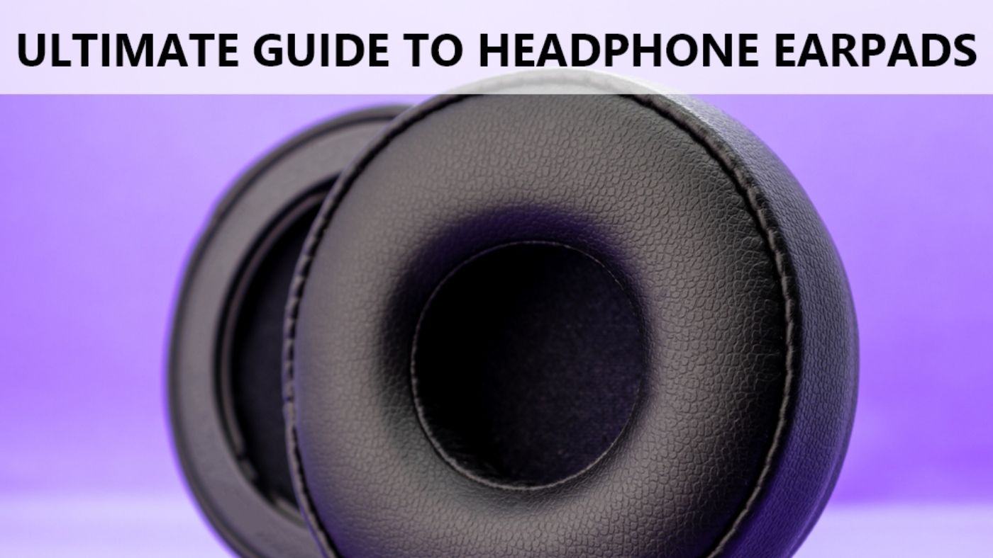 Earpads: Your Headphones Deserve a Cozy Makeover