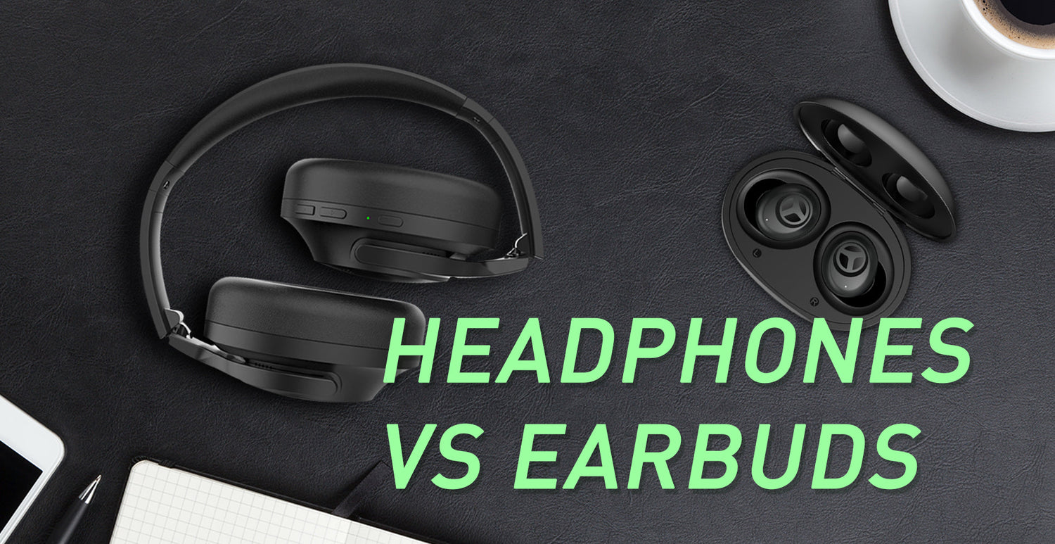 Headphones vs Earbuds