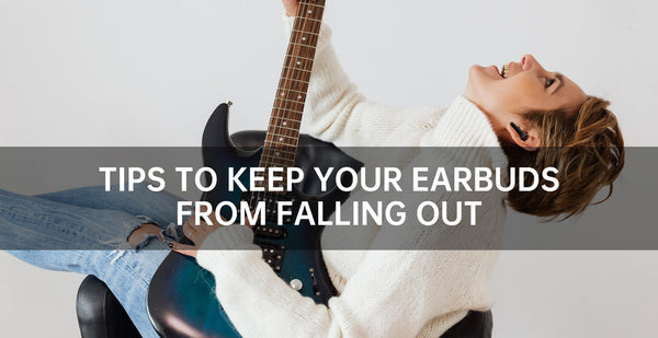 Tips to Keep Your Earbuds from Falling Out 